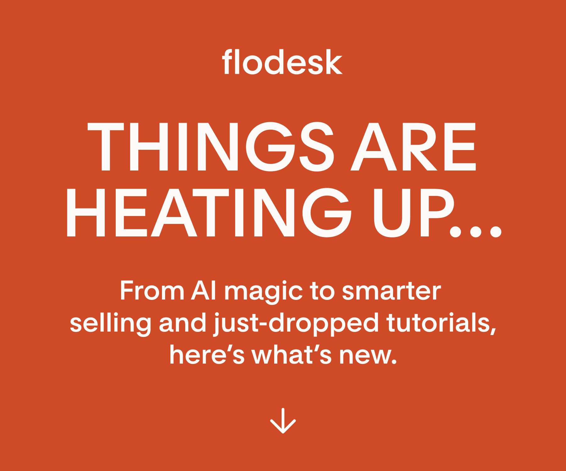 Things are heating up...From AI magic to smarter selling and just-dropped tutorials, here's what's new.