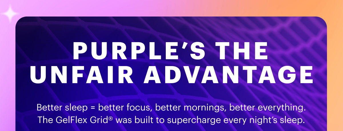 Purple’s the unfair advantage