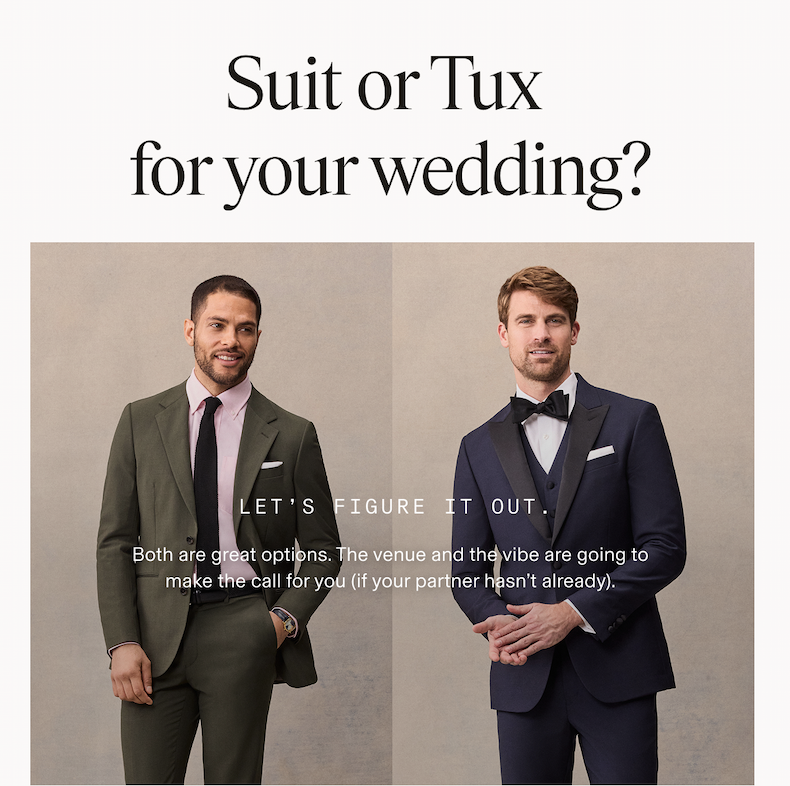 Split-screen image of two men against neutral backgrounds: on the left, a man with dark hair and beard wears an olive green suit with a pink dress shirt and black knit tie, hand in pocket; on the right, a man with light brown hair wears a navy tuxedo with black satin peak lapels, black bow tie, and white pocket square, hands clasped in front. Text overlay reads: "Suit or Tux for your wedding? LET'S FIGURE IT OUT. Both are great options. The venue and the vibe are going to make the call for you (if your partner hasn't already)."
