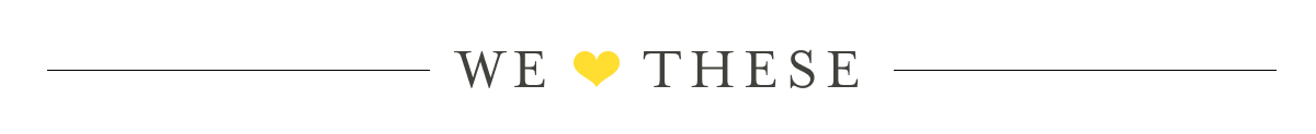 we <3 these