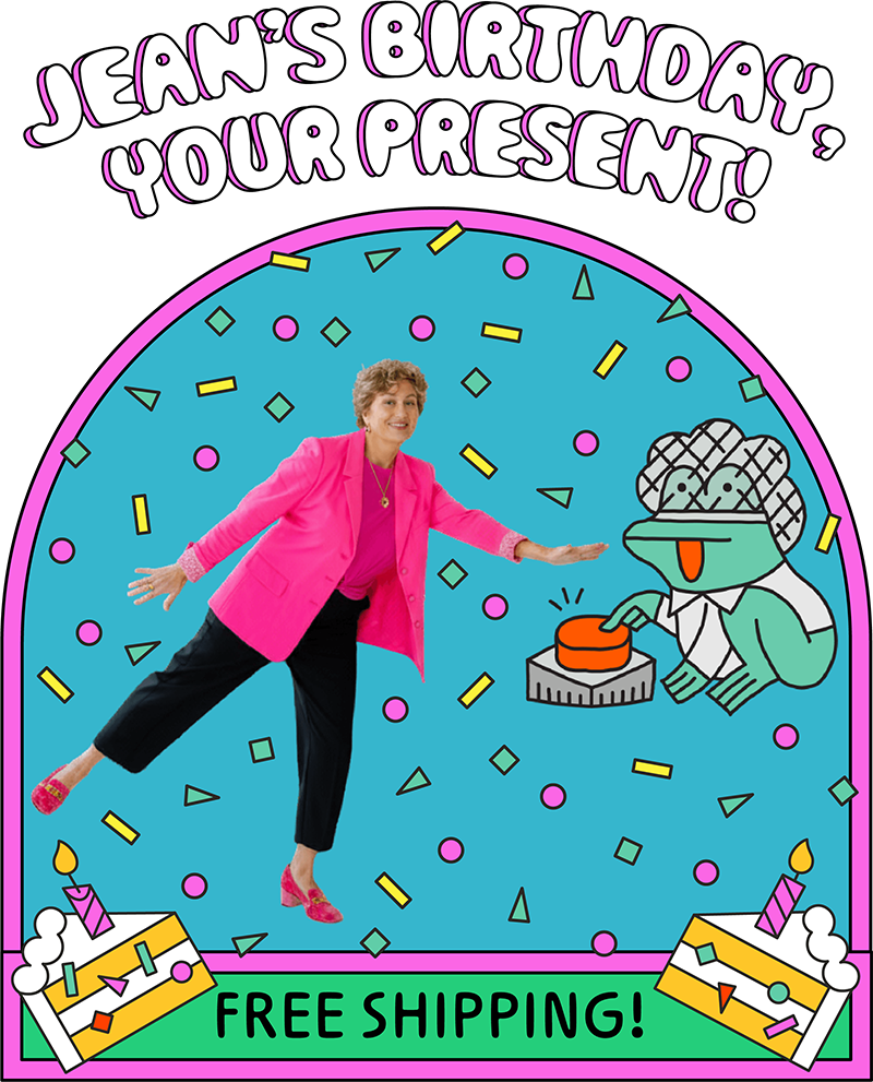 JEAN'S BIRTHDAY, YOUR PRESENT!