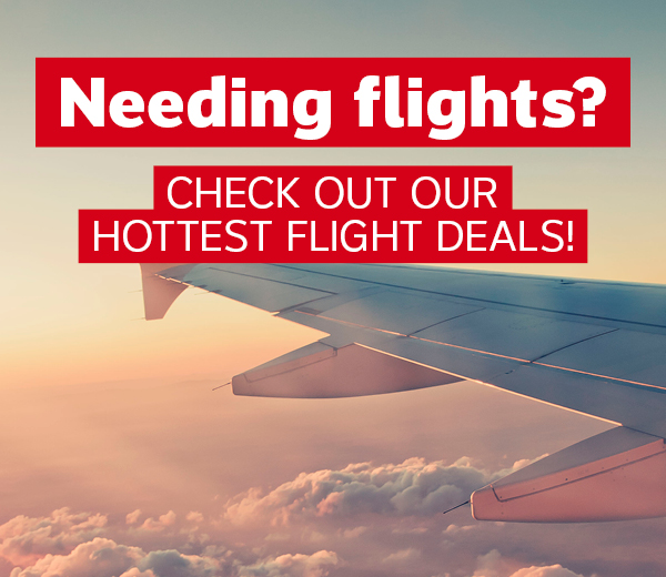 Check out our hottest flight deals!