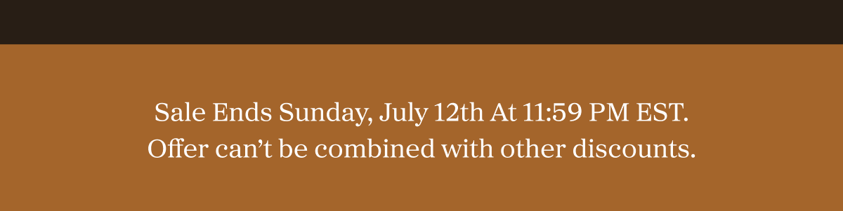 Sale Ends Sunday, July 12th At 11:59 PM EST. Offer can’t be combined with other discounts.