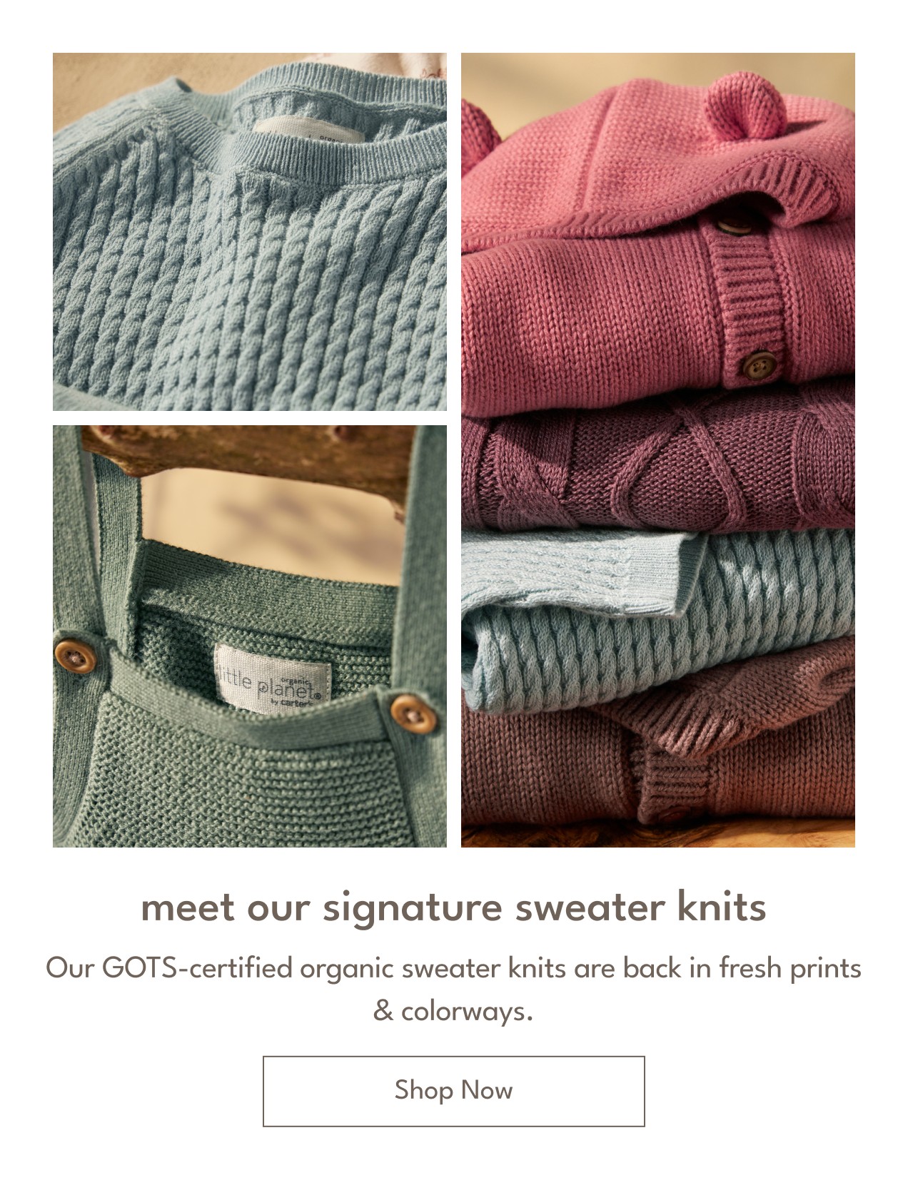 meet our signature sweater knits Our GOTS-certified organic sweater knits are back in fresh prints & colorways. | Shop Now