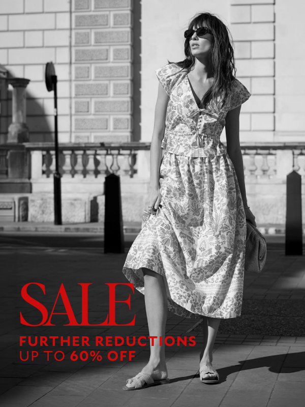 SALE FURTHER REDUCTIONS UP TO 60% OFF