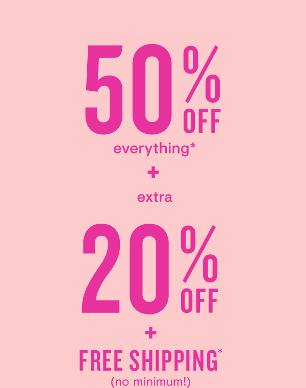 50% off + EXTRA 20% + FREE shipping