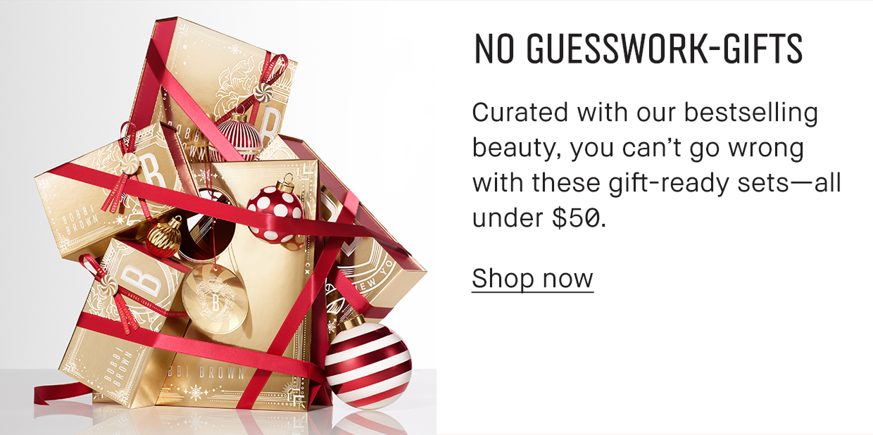 NO GUESSWORK-GIFT Curated with our bestselling beauty, you can´t go wrong with these gift-ready sets-all under $50. Shop now