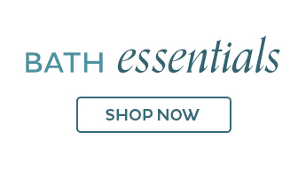 Bath essentials - Shop Now