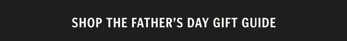 Shop the Father's Day Gift Guide