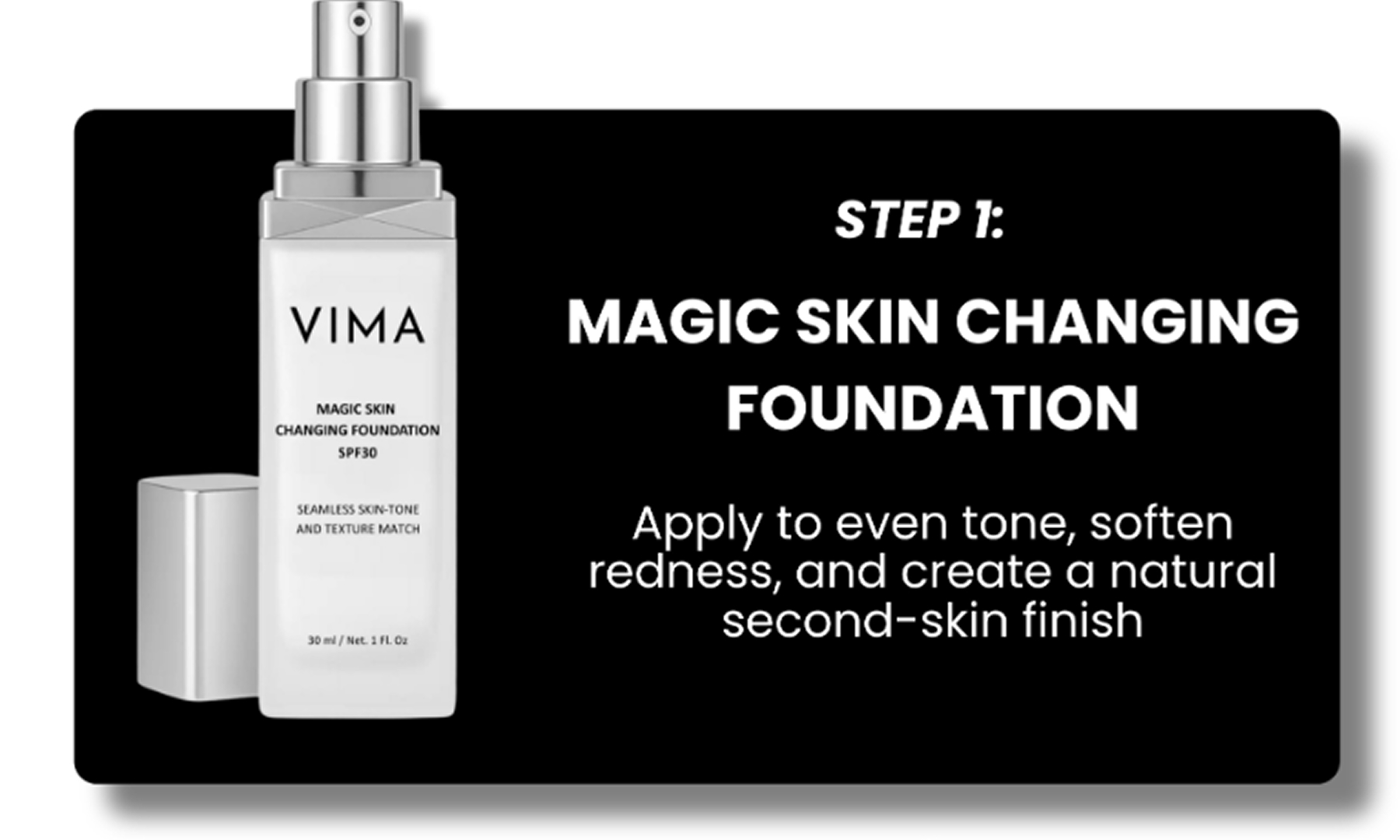 Step 1: magic skin changing foundation