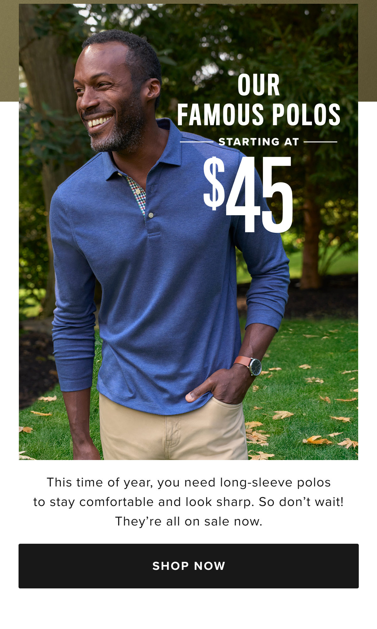 Our famous polos starting at $45