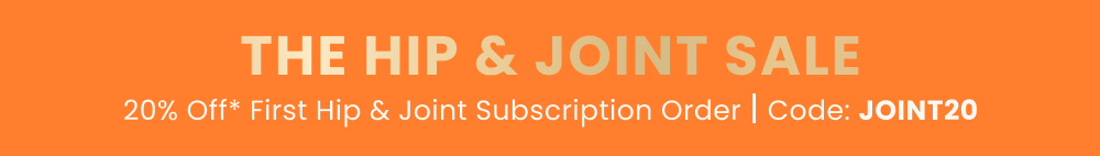 the hip and joint sale. 20 percent off first hip and joint subscription
