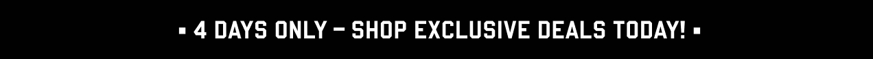 4 Days Only - Shop Exclusive Deals Today!