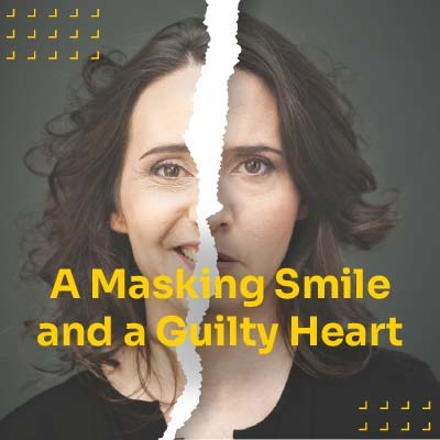 A Masking Smile and a Guilty Heart