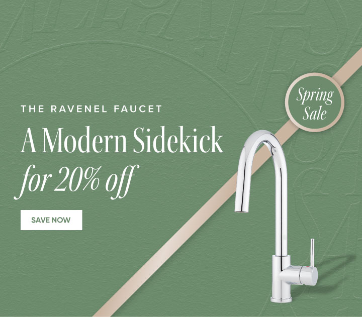 The Ravenel Faucet - A Modern Sidekick for 20% off - Spring Sale - Save Now 