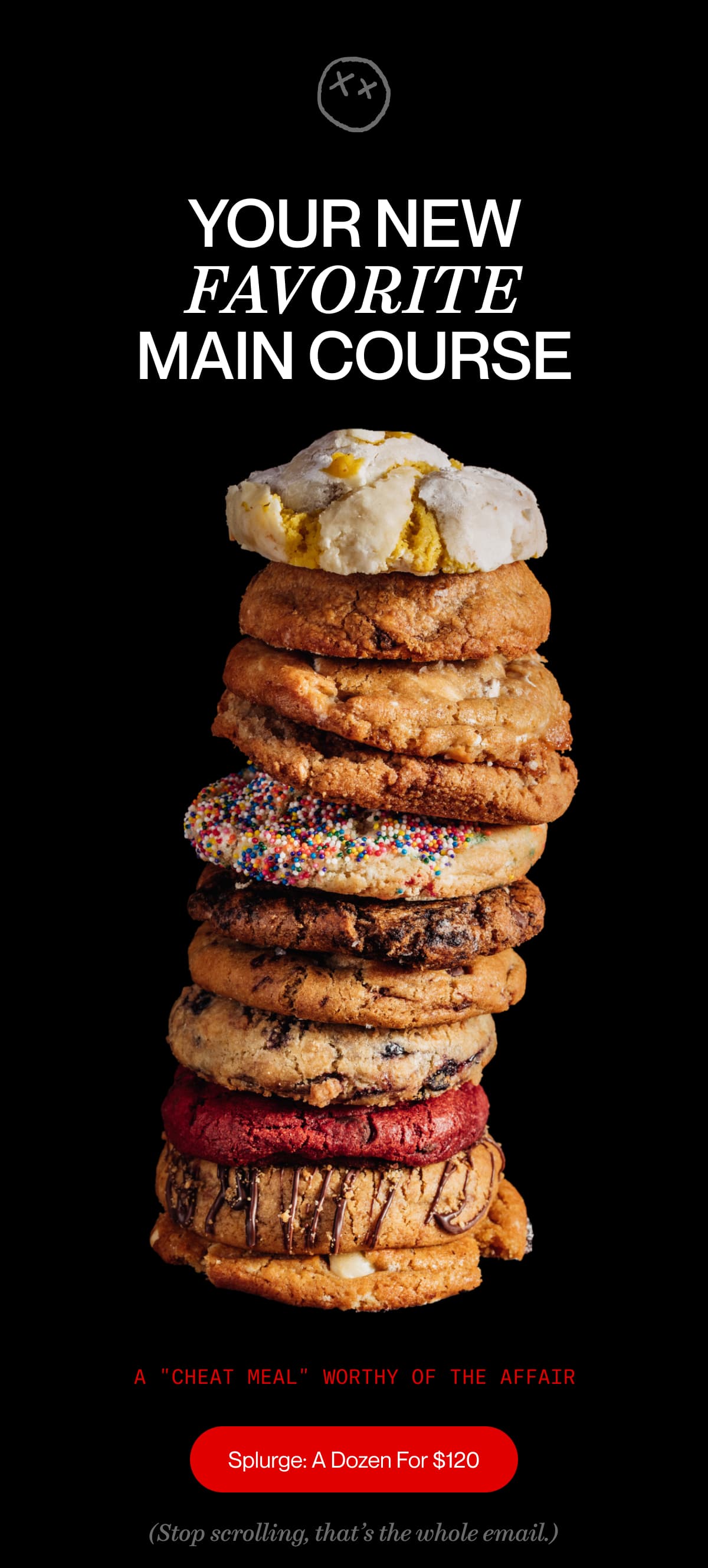 your NEW FAVORITE MAIN COURSE | A "cheat meal" worthy of the affair | Splurge: A Dozen For $120 | (Stop scrolling, that’s the whole email.)