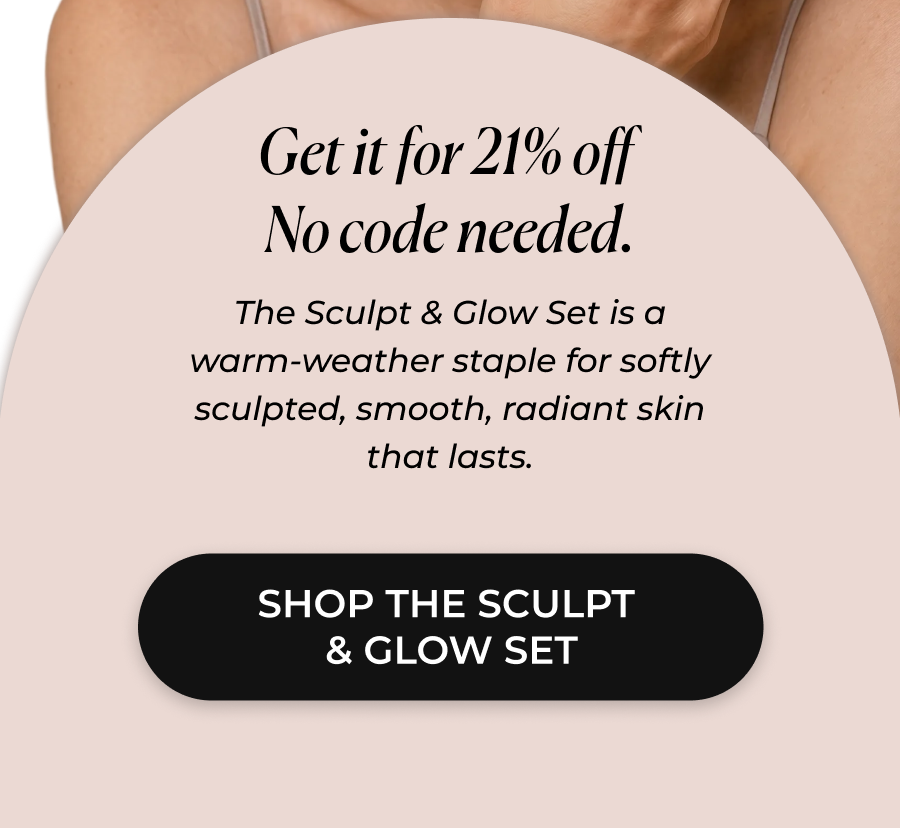 >>SHOP THE SCULPT AND GLOW SET<<