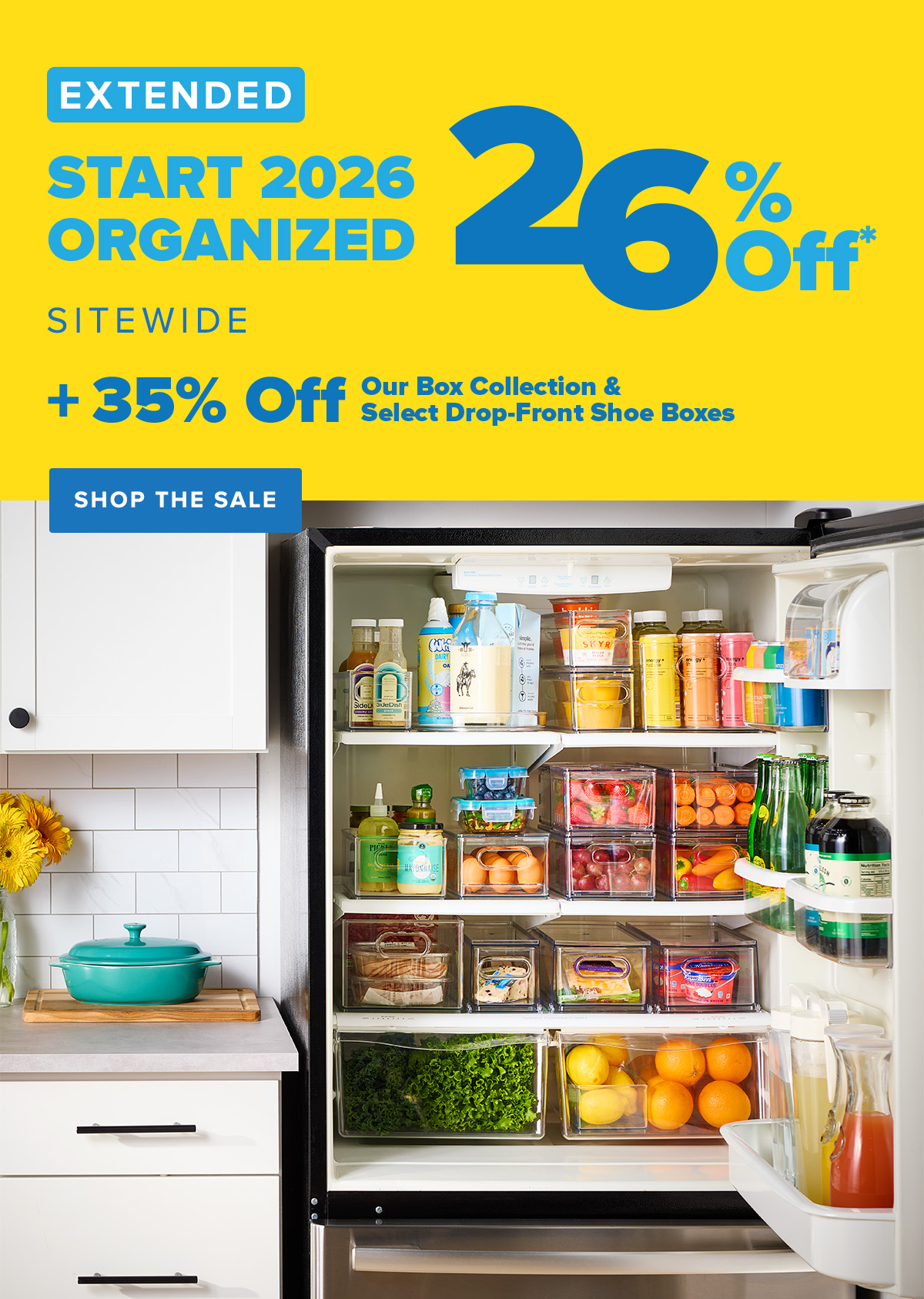 Extended - Start 2026 Organized - 26 Percent Off* Sitewide - Plus, 35 Percent Off* Our Box Collection and Select Drop-Front Shoe Boxes - Shop Now
