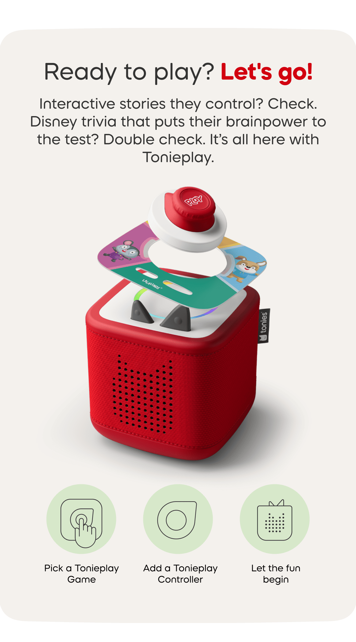 Interactive stories they control? Check. Disney trivia that puts their brainpower to the test? Double check. It’s all here with Tonieplay.