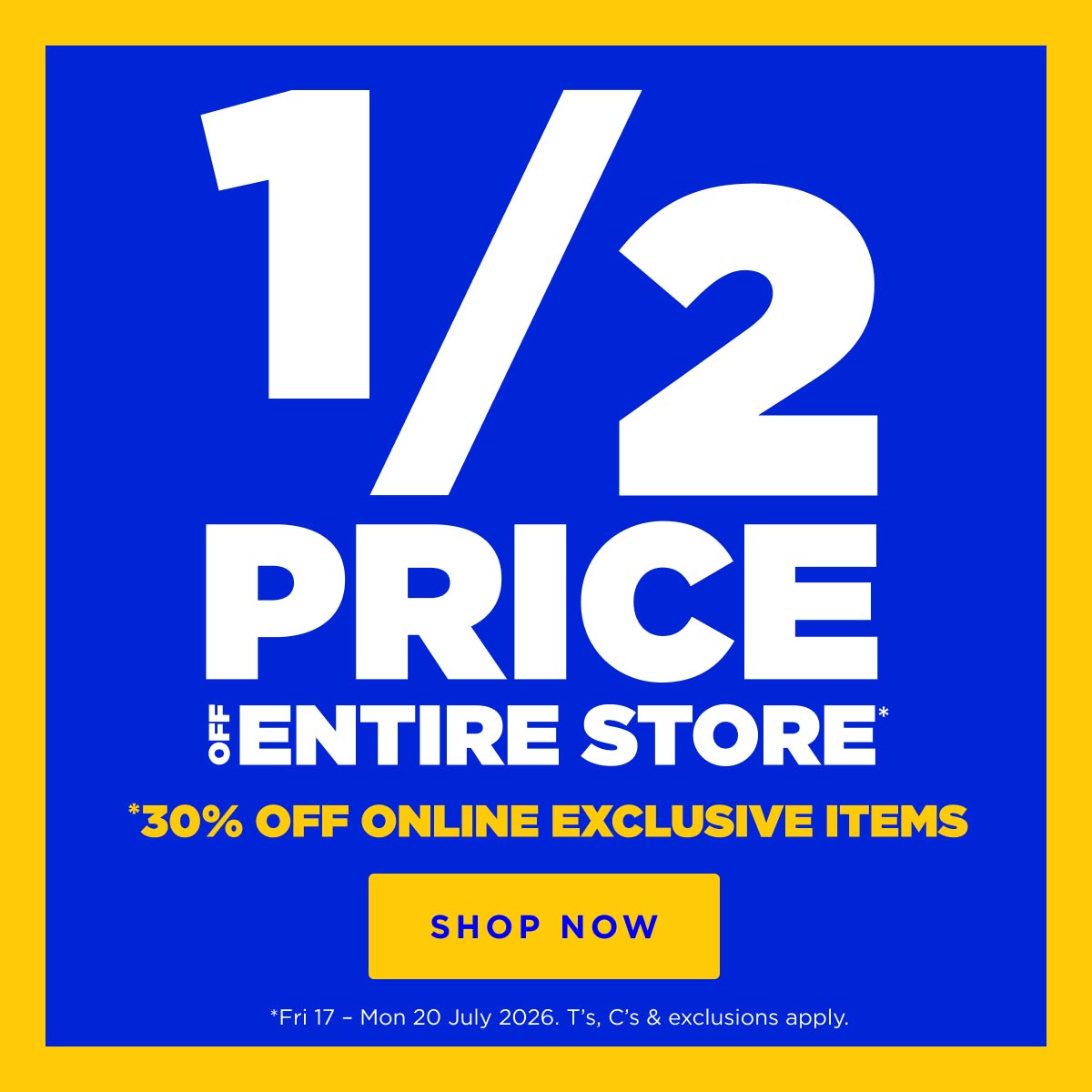 1/2 Price Off Entire Store