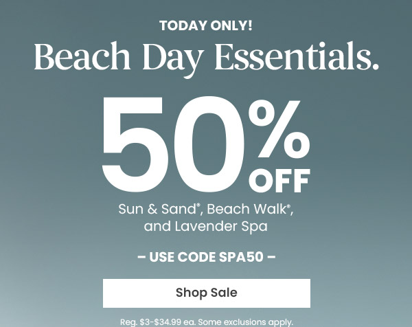 Text says today only beach day essentials 50 percent off. Sun and sand, beach walk, and lavender spa. Use code SPA50. Shop Sale button.