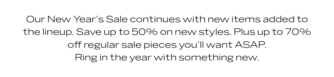 Our New Year Sale continues with new items added to the lineup. Save up to 50% with code CHEERS or save up to 70% sale styles.