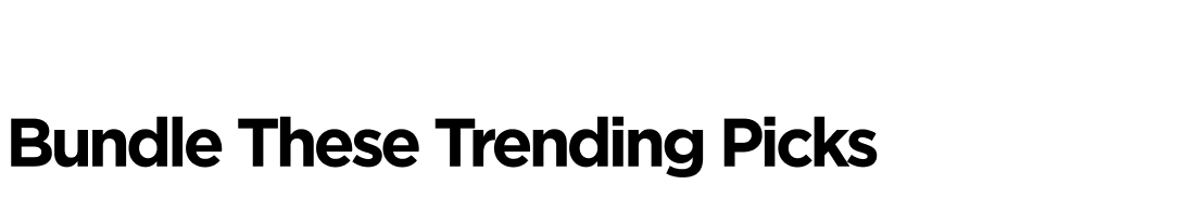 Bundle These Trending Picks