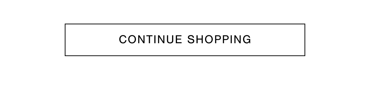 CONTINUE SHOPPING