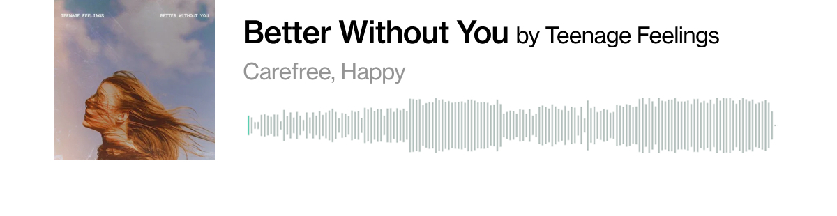 "Better Without You" by Teenage Feelings