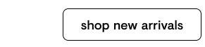 Shop New Arrivals