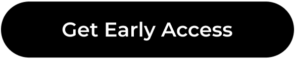Get Early Access