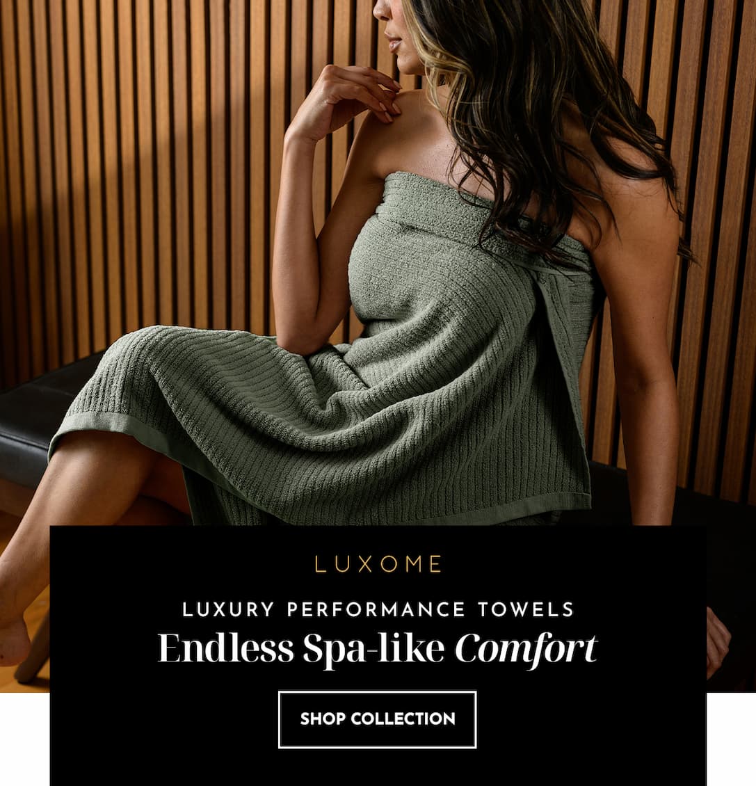 Endless Spa-Like Comfort | SHOP TOWEL COLLECTION