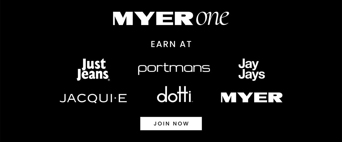 Myer One. Earn at Just Jeans, Portmans, Jay Jays, Jacqui E, Dotti and Myer. Join Now