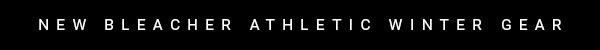 Bleacher Athletic Winter Gear