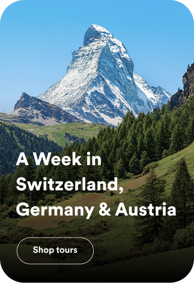 A Week in Switzerland, Germany &amp; Austria. Opens tour details.