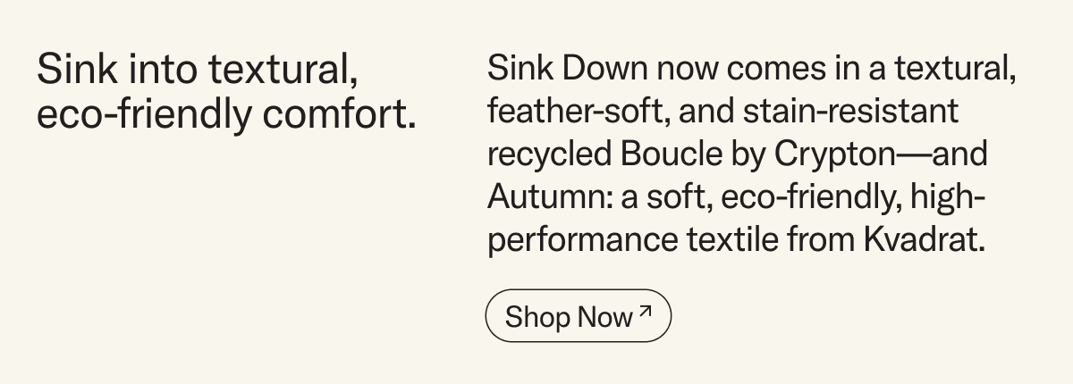 Introducing new upholstery options for Sink Down —&nbsp;Boucle by Crypton and Autumn from Kvadrat.
