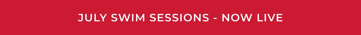 July swim sessions - now live