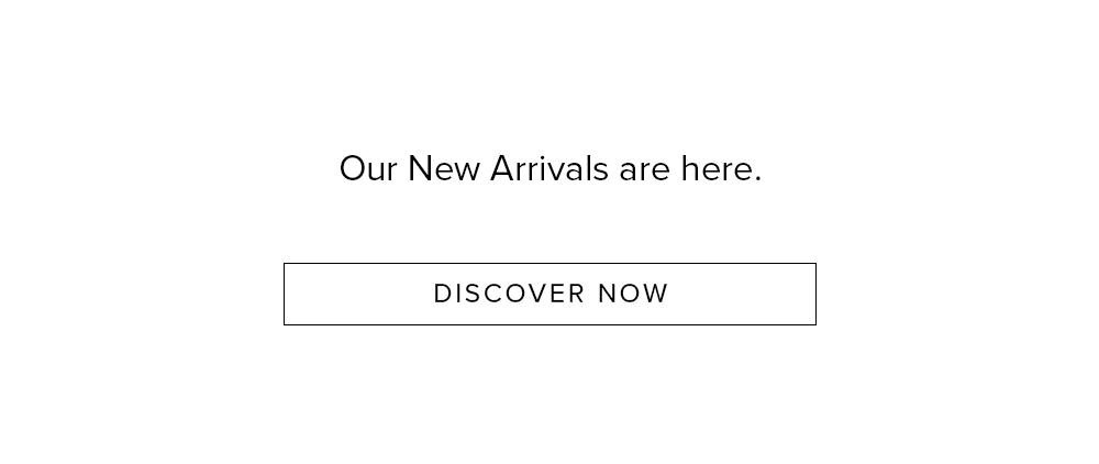 New Arrivals: Bold. Opulent. Unforgettable.