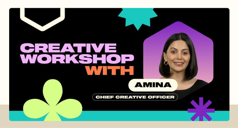 Creative Workshop with Amina. Chief Creative Officer