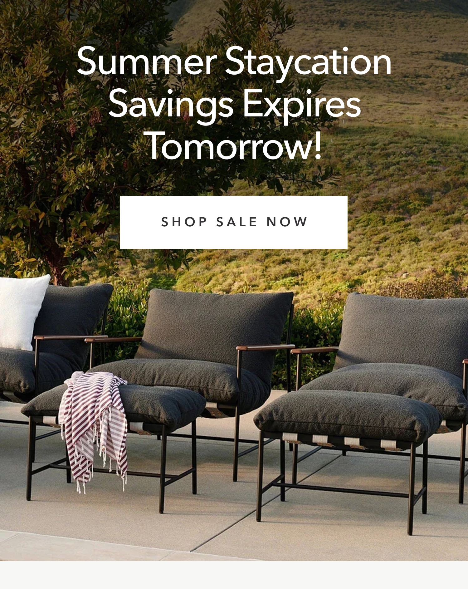 Summer Staycation Savings Expires Tomorrow! Shop Sale Now