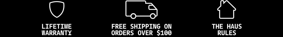 Banner displaying a shield icon representing lifetime warranty, a truck icon representing free shipping on orders over $100 and a house icon representing "the haus rules"