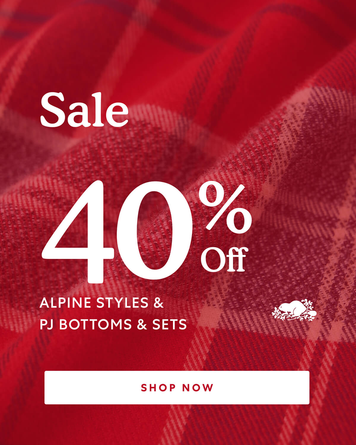 Sale 40% Off ALPINE  STYLES & PJ BOTTOMS & SETS