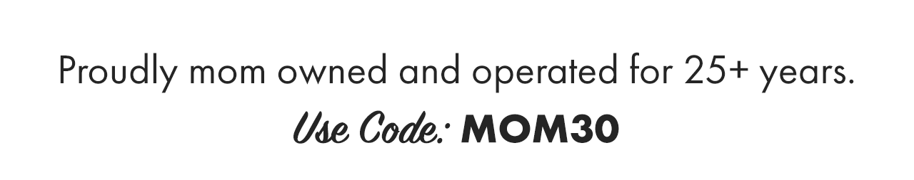 Use Code MOM30 for 30% Off Sitewide