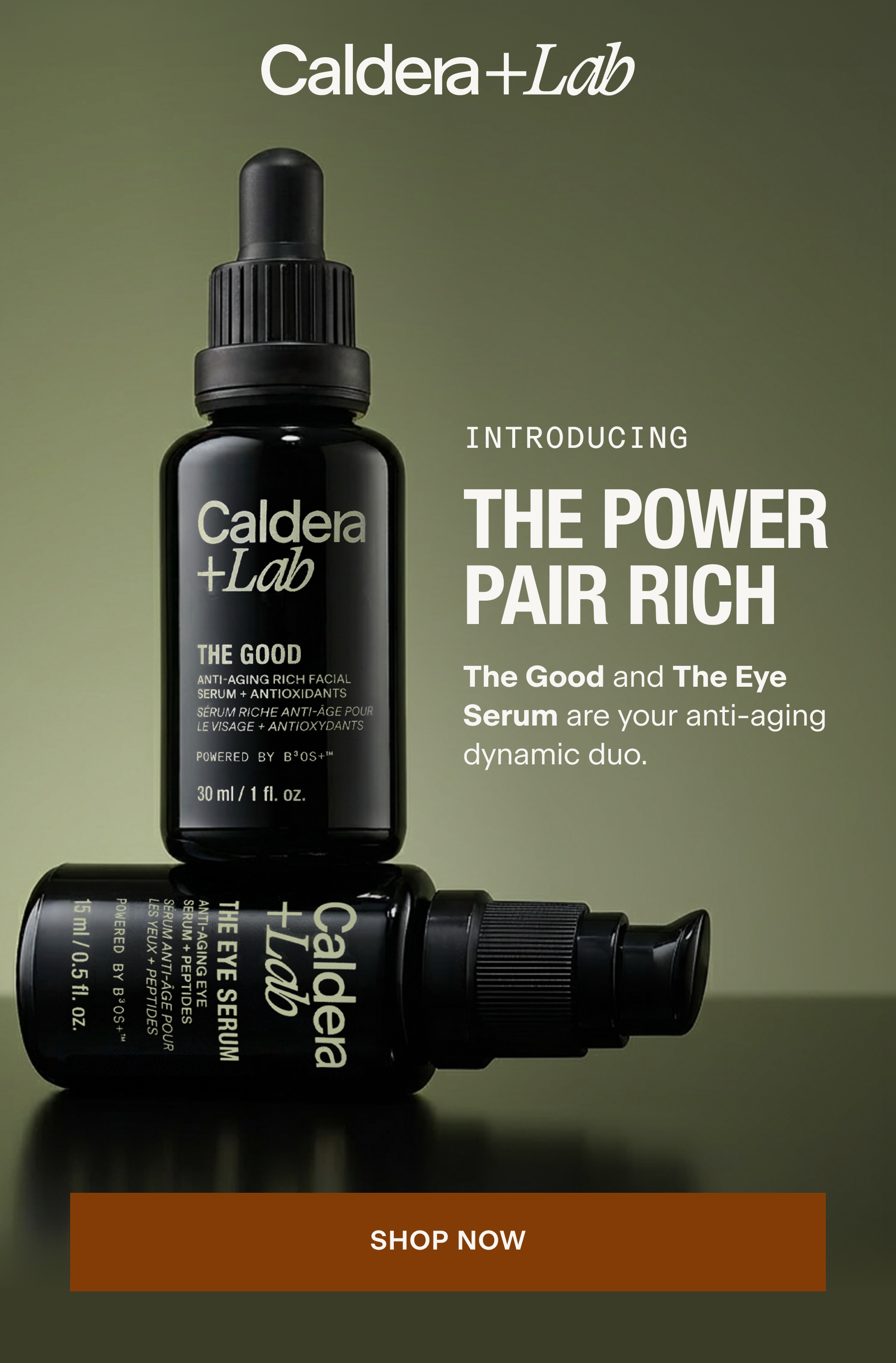 INTRODUCING THE POWER PAIR RICH. The Good and The Eye Serum are your anti-aging dynamic duo. Shop Now.