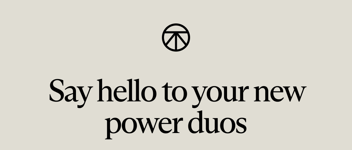 Say hello to your new power duos