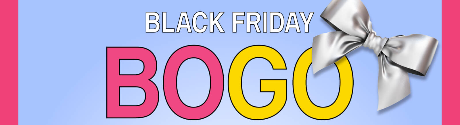 Black Friday BOGO!