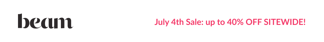 July 4th sale: up to 40% off SITEWIDE