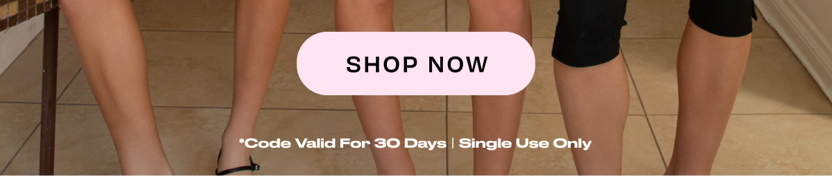 SHOP NOW *code valid for 30 days single use only