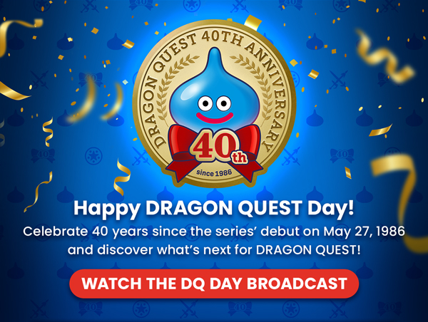 Happy DRAGON QUEST Day! Watch the DQ Day Broadcast!