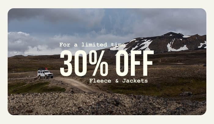 30% off fleece and jackets.
